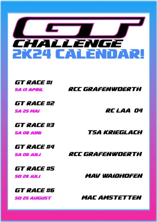 Ist mglicherweise ein Bild von Text „CHALLENGE 2K24 CALENDAR! GT RACE SA 13 APRİL RCC GRAFENWOERTH GT RACE #2 SA 25 MAI GT RACE RC LAA 04 SA 08 JUNI TSA KRIEGLACH GT RACE SA 06 JULI RCC GRAFENWOERTH GT RACE #5 S0 28 JULI MAV WAIDHOFEN GT RACE #6 50 25 AUGUST MAC AMSTETTEN“